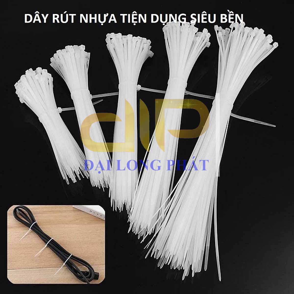Dây rút nhựa Đại Long Phát chất lượng cao và uy tín tại Việt Nam